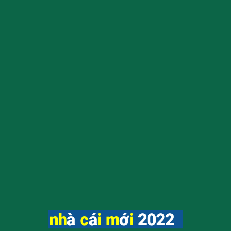 nhà cái mới 2022