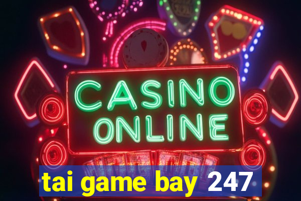 tai game bay 247