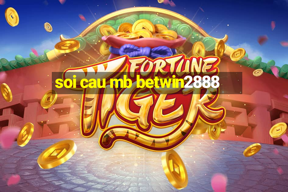 soi cau mb betwin2888