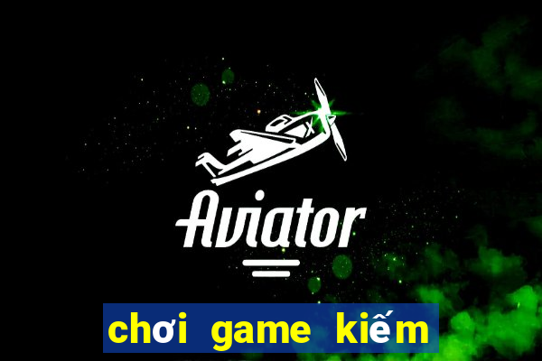 chơi game kiếm tiền trên iphone