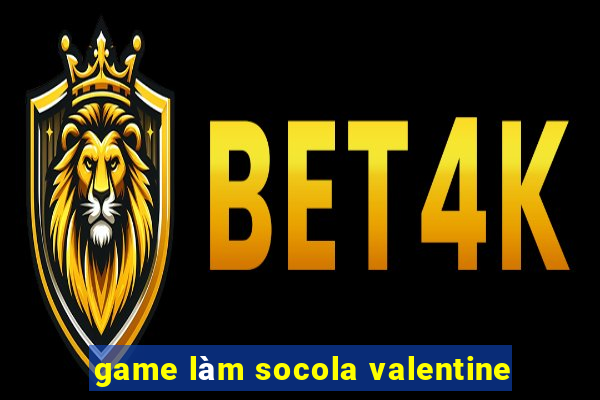 game làm socola valentine