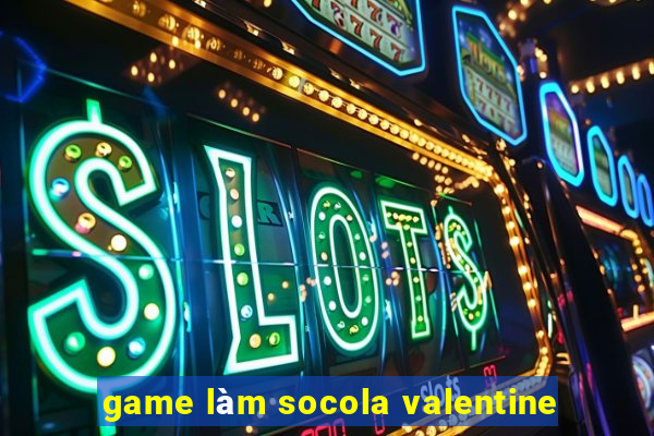 game làm socola valentine