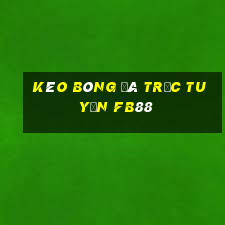 kèo bóng đá trực tuyến fb88