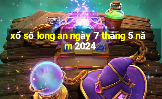 xổ số long an ngày 7 tháng 5 năm 2024