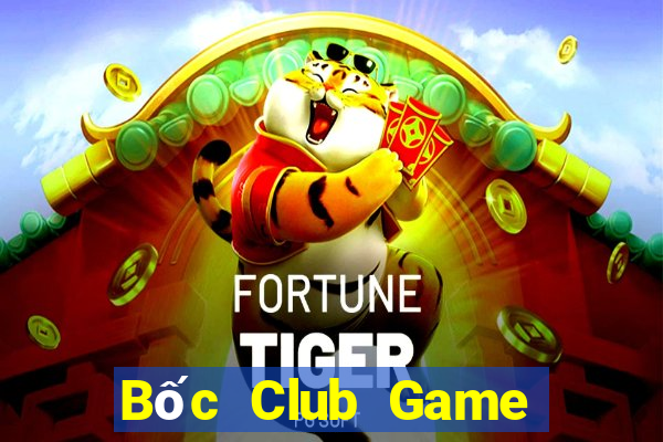 Bốc Club Game Bài Tài Xỉu