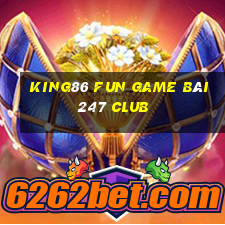 King86 Fun Game Bài 247 Club