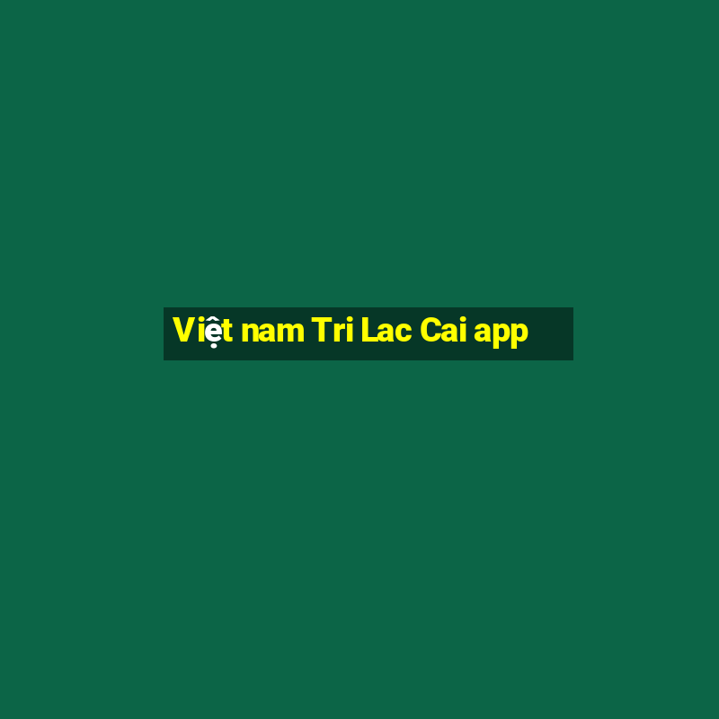 Việt nam Tri Lac Cai app