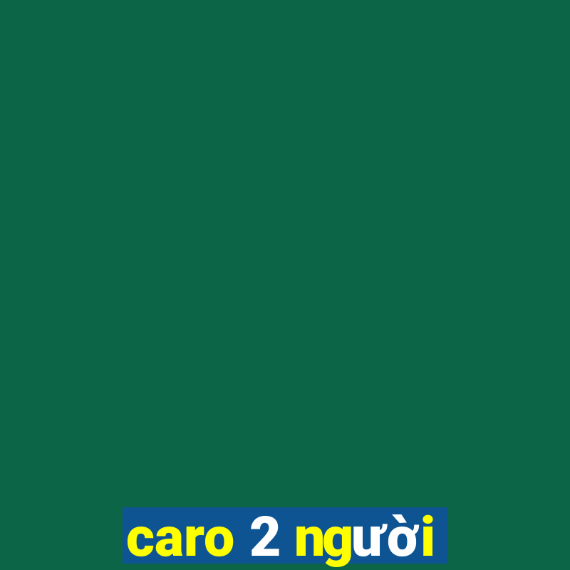 caro 2 người