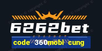 code 360mobi cung đình kế