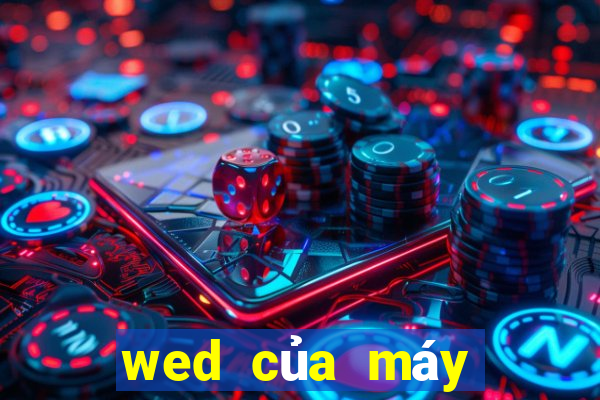 wed của máy Việt nam