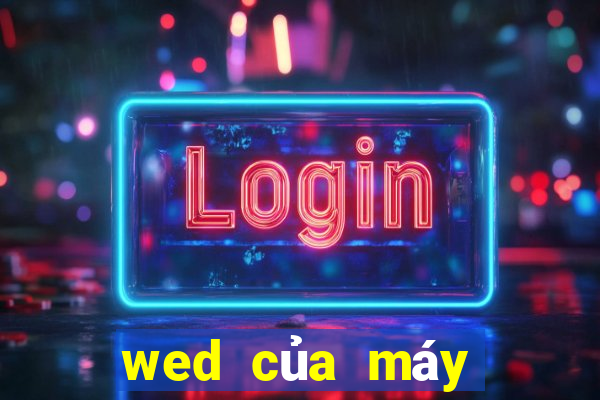 wed của máy Việt nam