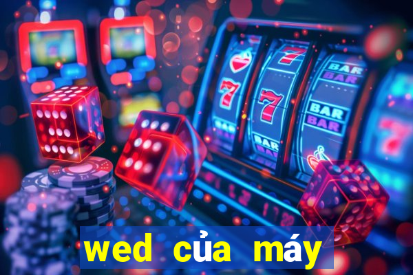 wed của máy Việt nam