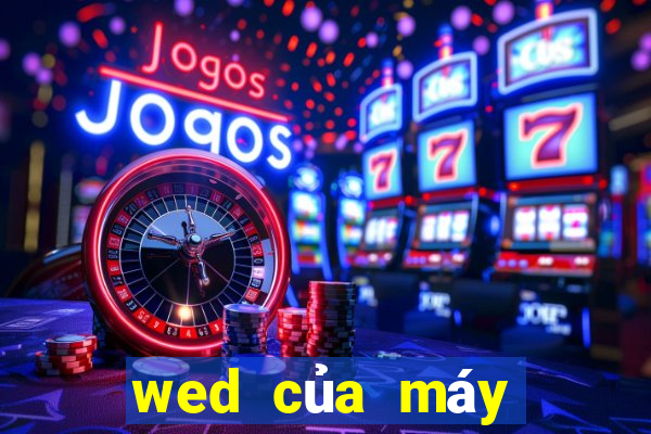 wed của máy Việt nam