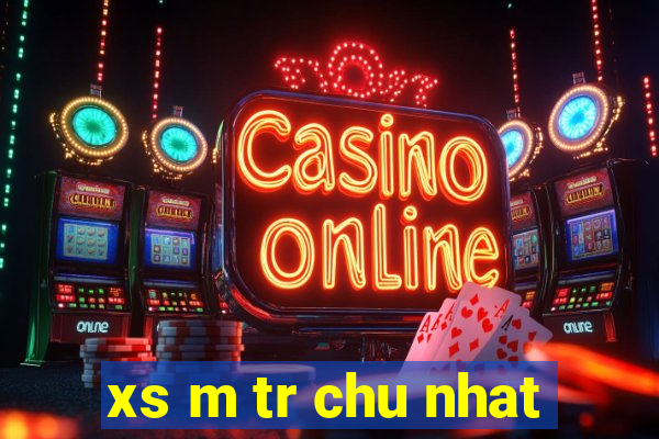 xs m tr chu nhat