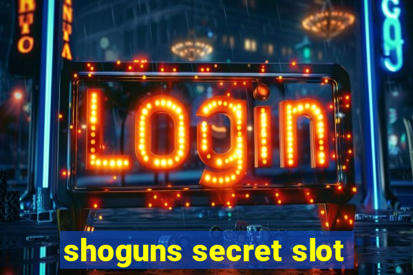 shoguns secret slot