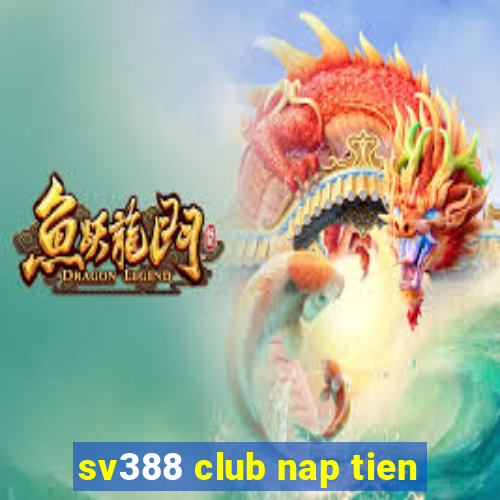 sv388 club nap tien