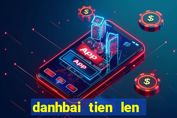 danhbai tien len mien nam