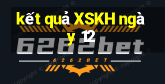 kết quả XSKH ngày 12