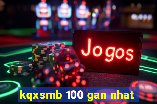 kqxsmb 100 gan nhat