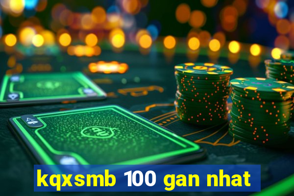 kqxsmb 100 gan nhat