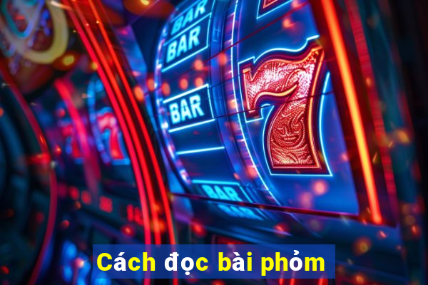 Cách đọc bài phỏm