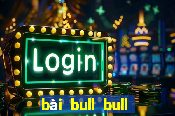 bài bull bull thắng 188 mặt