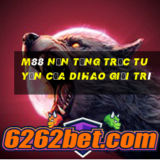 M88 Nền tảng trực tuyến của Dihao giải trí