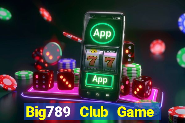 Big789 Club Game Bài 52 Club