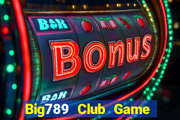 Big789 Club Game Bài 52 Club