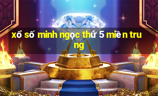 xổ số minh ngọc thứ 5 miền trung