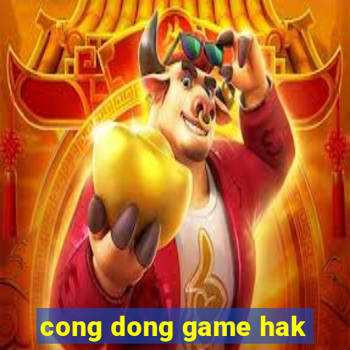 cong dong game hak