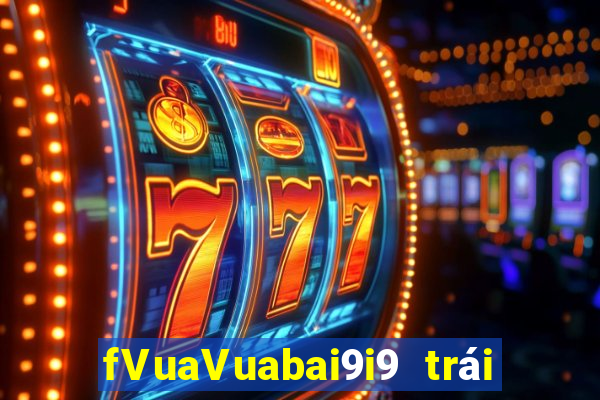 fVuaVuabai9i9 trái cây nổ