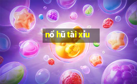 nổ hũ tài xỉu