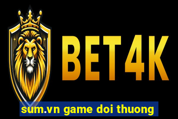 sum.vn game doi thuong