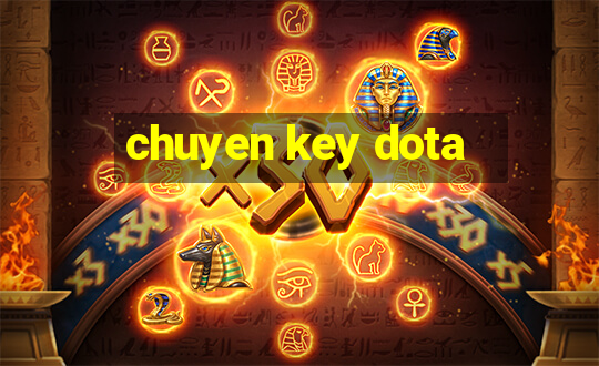 chuyen key dota