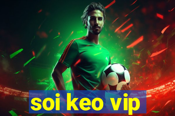 soi keo vip