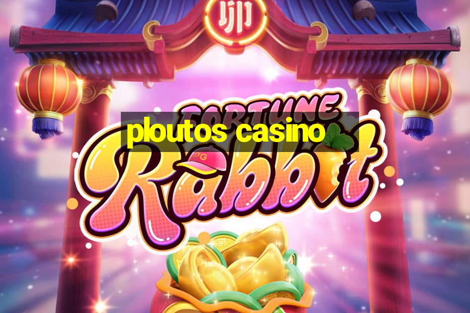 ploutos casino