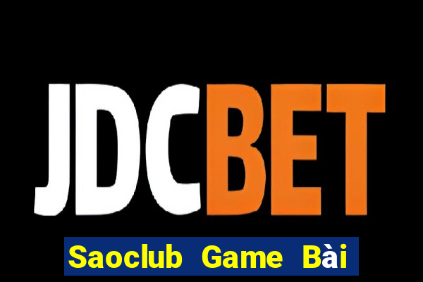 Saoclub Game Bài Vip Club Đổi Thưởng