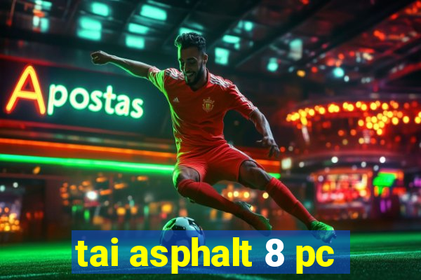 tai asphalt 8 pc