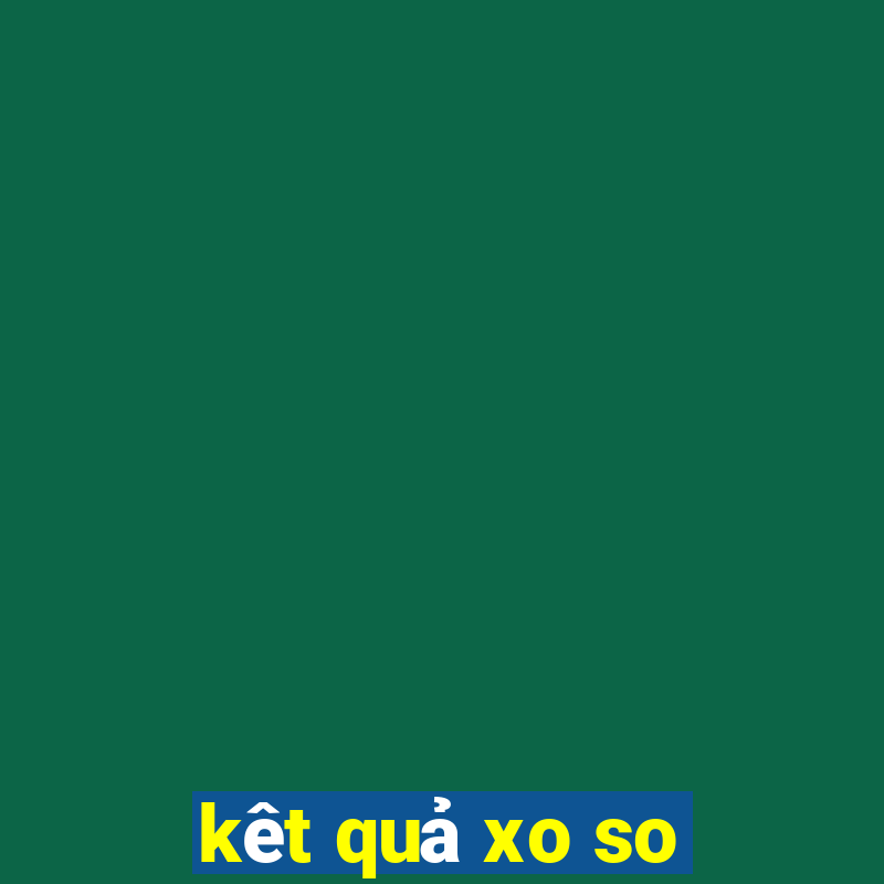 kêt quả xo so