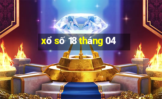 xổ số 18 tháng 04