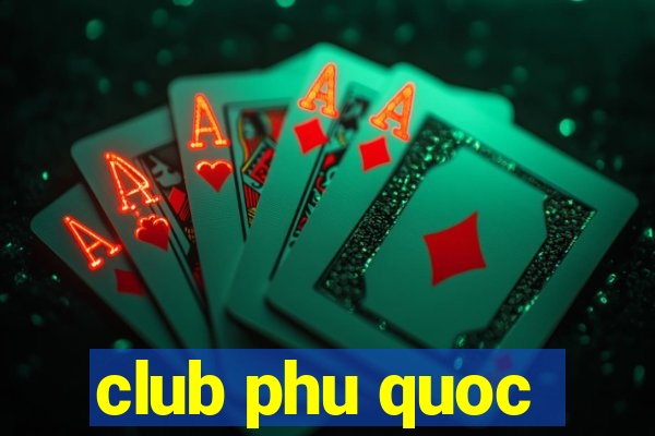 club phu quoc