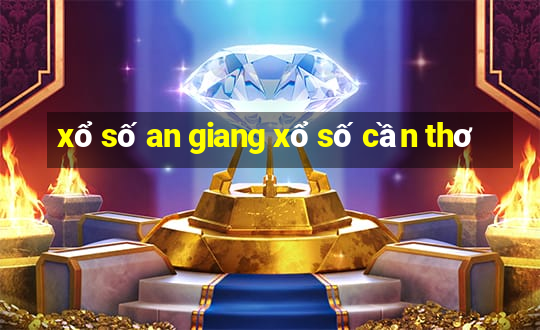 xổ số an giang xổ số cần thơ