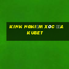 kinh nghiệm xóc đĩa kubet