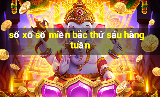 số xổ số miền bắc thứ sáu hàng tuần