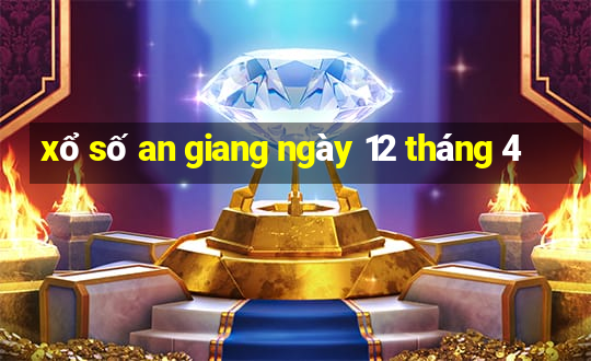 xổ số an giang ngày 12 tháng 4