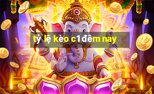 tỷ lệ kèo c1 đêm nay