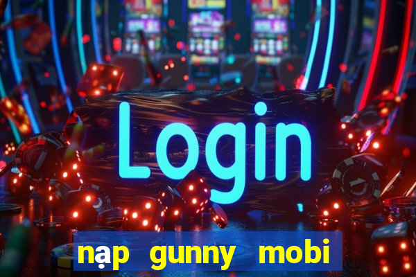 nạp gunny mobi bằng sms