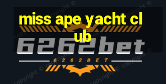 miss ape yacht club