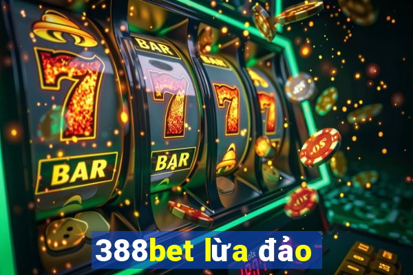 388bet lừa đảo